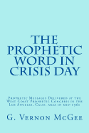 The Prophetic Word in Crisis Day: Prophetic Messages Delivered at the West Coast Prophetic Congress in the Los Angeles, Calif. area in mid-1961