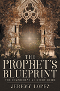 The Prophet's Blueprint: The Comprehensive Study Guide