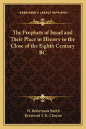 The Prophets of Israel and Their Place in History to the Close of the Eighth Century BC