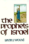 The Prophets of Israel - Wood, Leon J