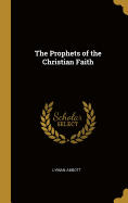 The Prophets of the Christian Faith