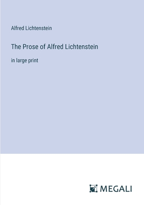 The Prose of Alfred Lichtenstein: in large print - Lichtenstein, Alfred