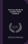 The Prose Works Of Jonathan Swift, Volume 8