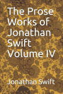 The Prose Works of Jonathan Swift: Volume IV