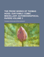 The Prose Works of Thomas Hood Volume 3 - Hood, Thomas