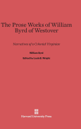 The prose works of William Byrd of Westover, narratives of a colonial Virginian.