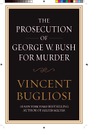 The Prosecution of George W Bush for Murder