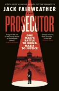 The Prosecutor: One Man's Battle to Bring Nazis to Justice