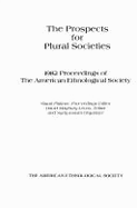 The Prospects for Plural Societies - American Ethnological Society