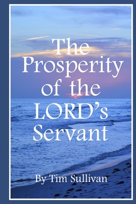 The Prosperity of the Lord's Servant - Sullivan, Tim