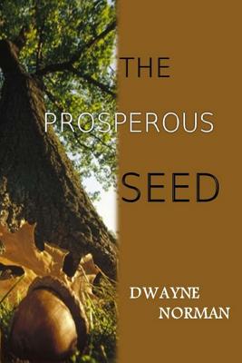 The Prosperous Seed - Norman, Dwayne