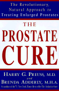 The Prostate Cure: The Revolutionary, Natural Approach to Treating Enlarged Prostates (BPH)
