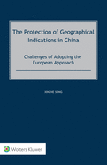 The Protection of Geographical Indications in China: Challenges of Adopting the European Approach