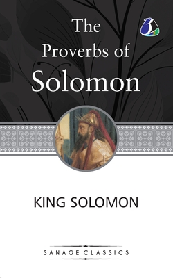 The Proverbs of Solomon - Solomon, King