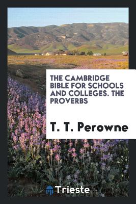 The Proverbs: With Introduction and Notes - Perowne, T T