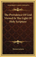 The Providence Of God Viewed In The Light Of Holy Scripture