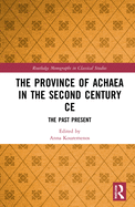 The Province of Achaea in the 2nd Century CE: The Past Present