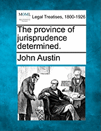 The Province of Jurisprudence Determined. - Austin, John, PhD