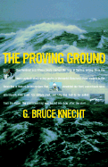 The Proving Ground: The Inside Story of the 1998 Sydney to Hobart Race - Knecht, G Bruce