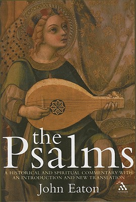 The Psalms: A Historical and Spiritual Commentary - Eaton, John