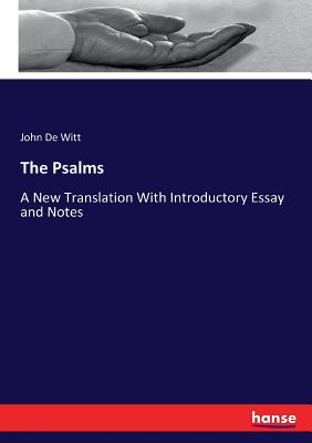 The Psalms: A New Translation With Introductory Essay and Notes - De Witt, John