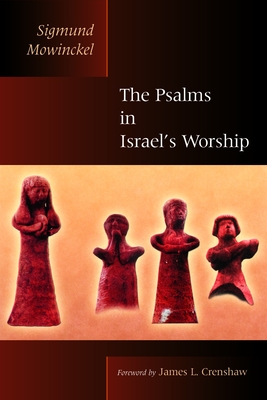 The Psalms in Israel's Worship: Two Volumes in One - Mowinckel, Sigmund, and Ap-Thomas, D R (Translated by), and Crenshaw, James L (Foreword by)