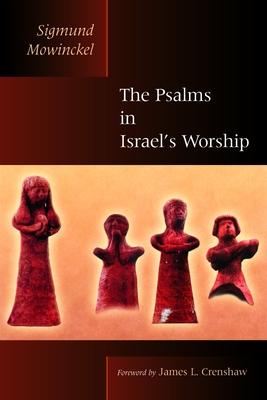 The Psalms in Israel's Worship: Two Volumes in One - Mowinckel, Sigmund