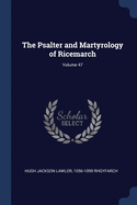 The Psalter and Martyrology of Ricemarch; Volume 47