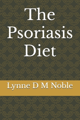 The Psoriasis Diet - Noble, Lynne D M