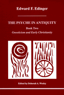 The Psyche in Antiquity: Gnosticism and Early Christianity Bk.2 - Edinger, Edward F.