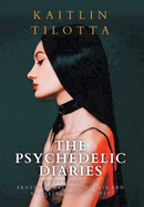 The Psychedelic Diaries: Confessions of a Professional Dominatrix and a Calling to My People