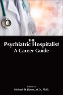 The Psychiatric Hospitalist: A Career Guide