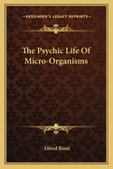 The Psychic Life Of Micro-Organisms