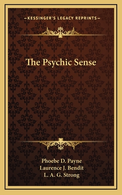 The Psychic Sense - Payne, Phoebe D, and Bendit, Laurence J, and Strong, L a G (Foreword by)