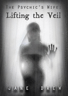The Psychic's Wife: Lifting the Veil