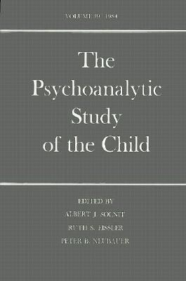 The Psychoanalytic Study of the Child: Volume 39 - Neubauer, Peter B, Dr., and Eissler, Ruth S, and Solnit, Albert J, Dr., M.D. (Editor)