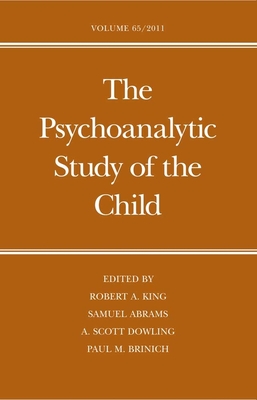 The Psychoanalytic Study of the Child, Volume 65 - King, Robert A, M.D. (Editor), and Abrams, Samuel (Editor), and Dowling, A Scott (Editor)