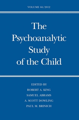 The Psychoanalytic Study of the Child - King, Robert A, M.D. (Editor), and Lament, Claudia (Editor), and Abrams, Samuel (Editor)