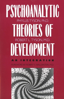 The Psychoanalytic Theories of Development: An Integration - Tyson, Phyllis, Dr.
