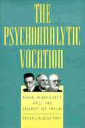 The Psychoanalytic Vocation: Rank, Winnicott, and the Legacy of Freud