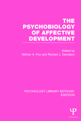The Psychobiology of Affective Development (Ple: Emotion) - Fox, Nathan A (Editor), and Davidson, Richard (Editor)