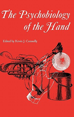 The Psychobiology of the Hand - Connolly, Kevin J