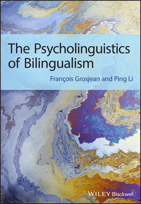 The Psycholinguistics of Bilingualism - Grosjean, Franois, and Li, Ping