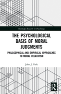 The Psychological Basis of Moral Judgments: Philosophical and Empirical Approaches to Moral Relativism
