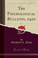 The Psychological Bulletin, 1920, Vol. 17 (Classic Reprint)