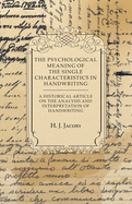 The Psychological Meaning of the Single Characteristics in Handwriting - A Historical Article on the Analysis and Interpretation of Handwriting