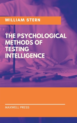 The Psychological Methods of Testing Intelligence - Stern, William