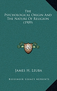 The Psychological Origin And The Nature Of Religion (1909)