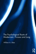 The Psychological Roots of Modernism: Picasso and Jung