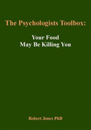 The Psychologists Toolbox: Your Food May Be Killing You